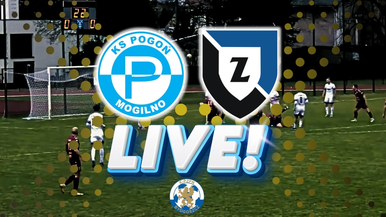 TRANSMISJA: Pogoń Mogilno – Zawisza Bydgoszcz