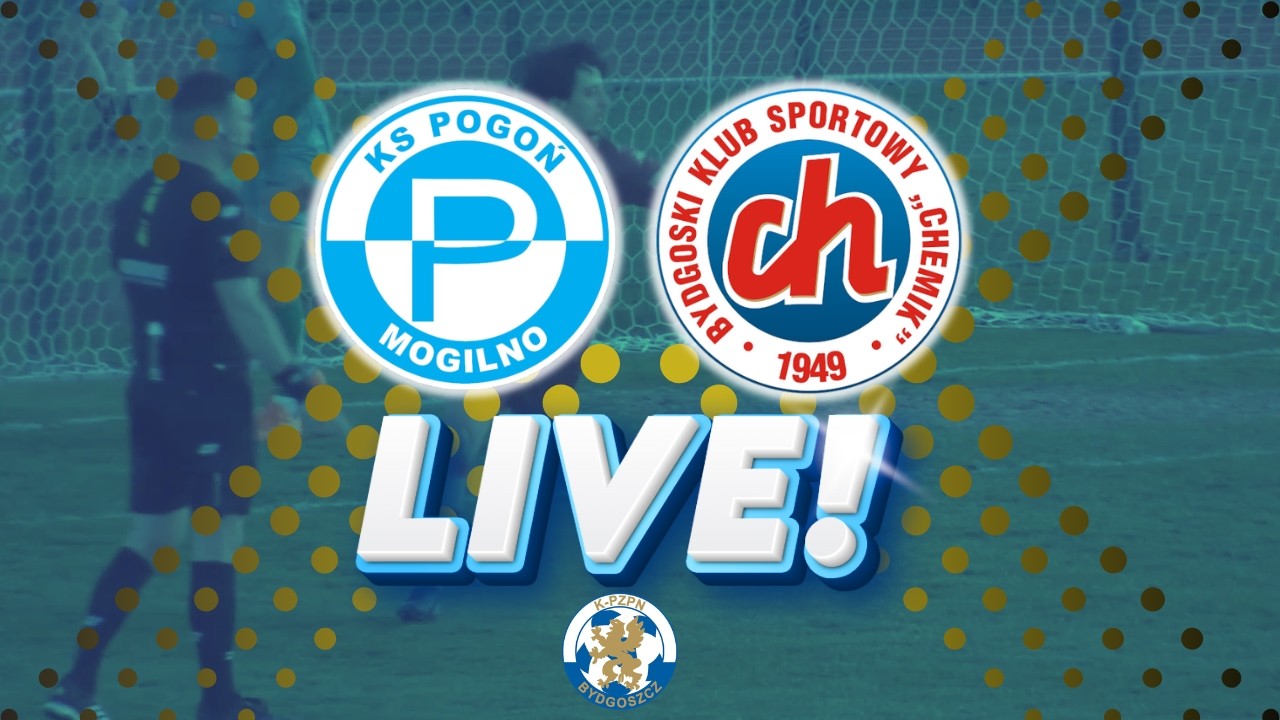 TRANSMISJA: Pogoń Mogilno – Chemik Bydgoszcz